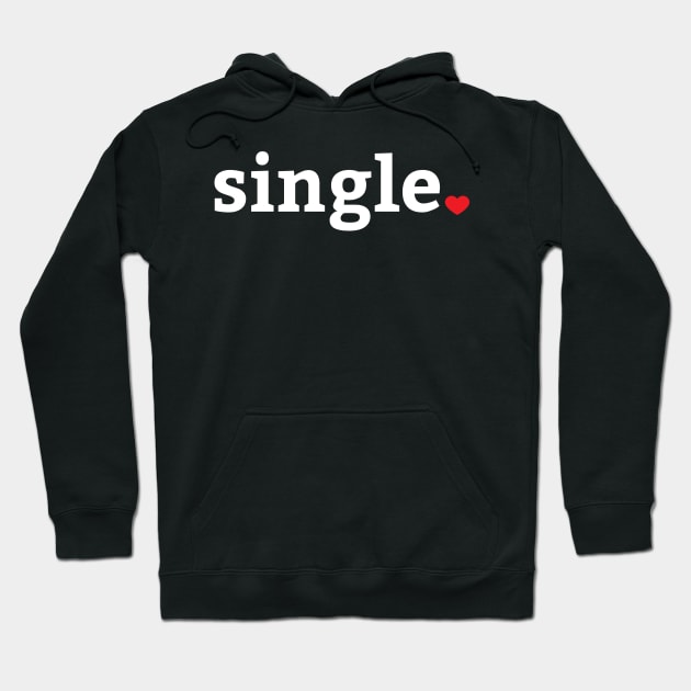 Single Valentines Day Humor Hoodie by aneisha